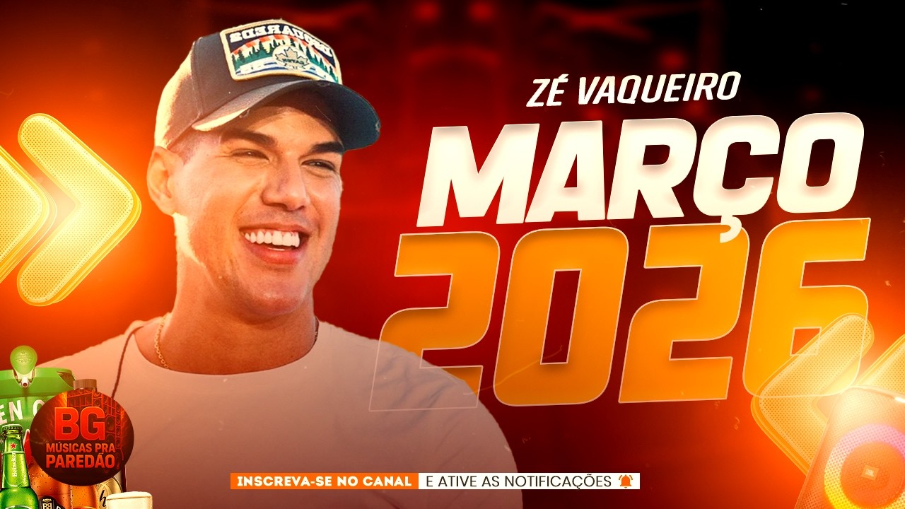 ZÉ VAQUEIRO REPERTÓRIO 2026 - ZÉ VAQUEIRO MARÇO 2026 - CD VAQUEJADA ZÉ VAQUEIRO MARÇO 2026