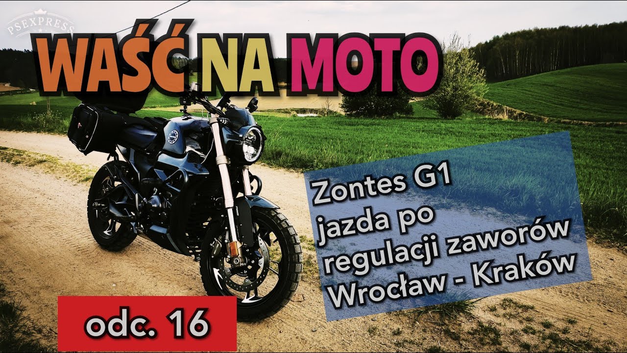Jazda po regulacji zaworów. Zontes G1.  Test Wrocław - Kraków. Motocykl 125 po Polsce