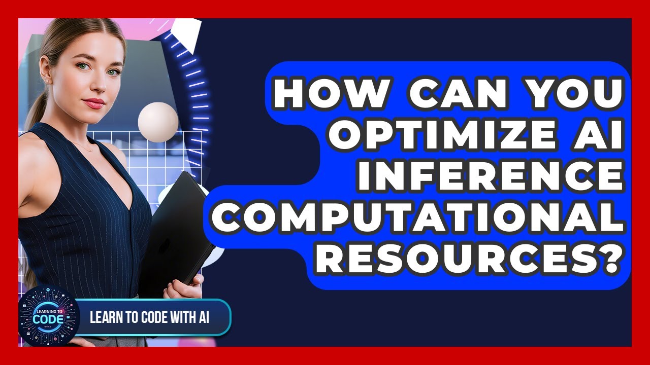 How Can You Optimize AI Inference Computational Resources? - Learning To Code With AI