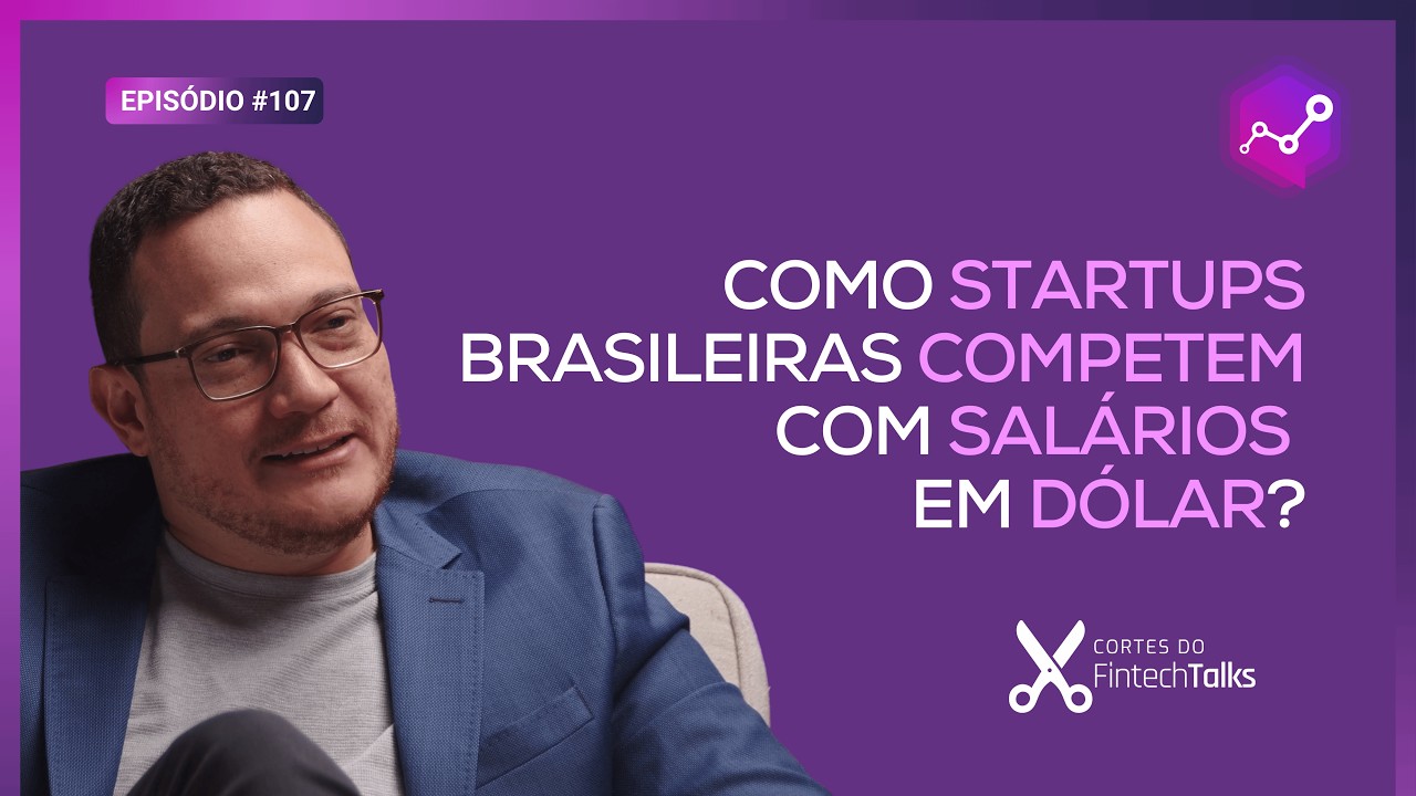Como startups brasileiras competem com salários em dólar? [Cortes do Fintech Talks]
