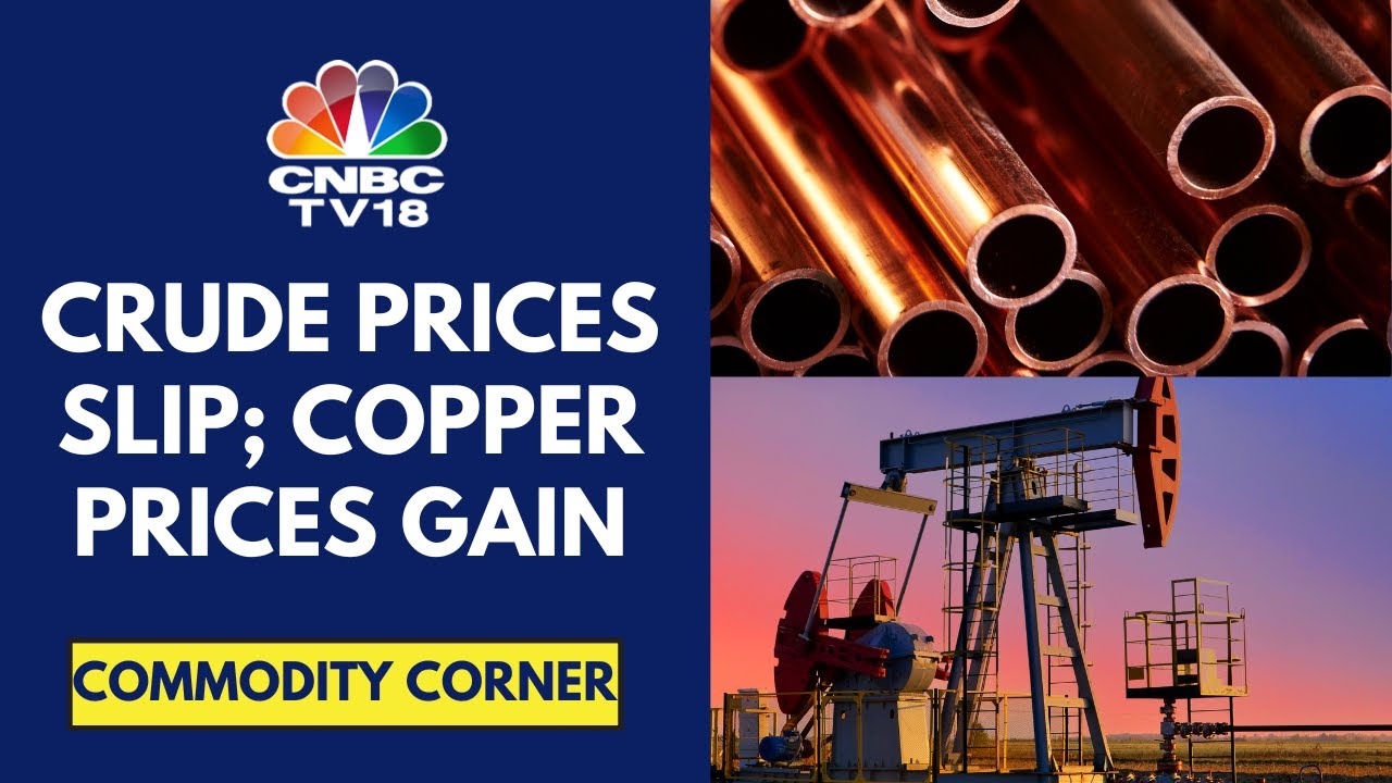 Crude Oil Prices Fall 2.5% Overnight While Copper Prices Gain 5.5% Overnight | CNBC TV18