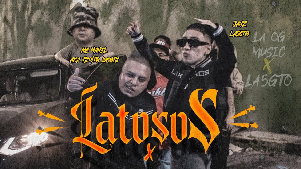 Jahz @LA5GTO, @mcyahel - Latosos (Video Oficial)