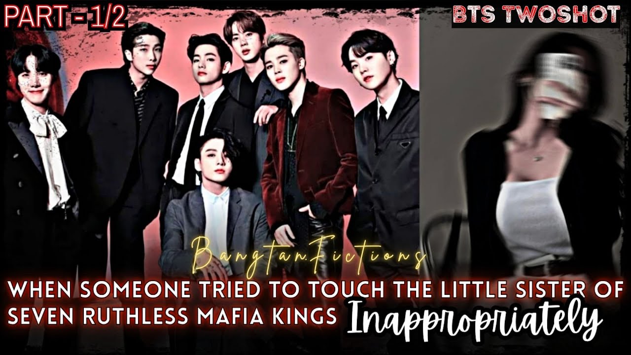 BTS TWOSHOT|| When Someone Tried To Touch The Little Sister Of Seven Ruthless Mafia Kings ||Part 1/2
