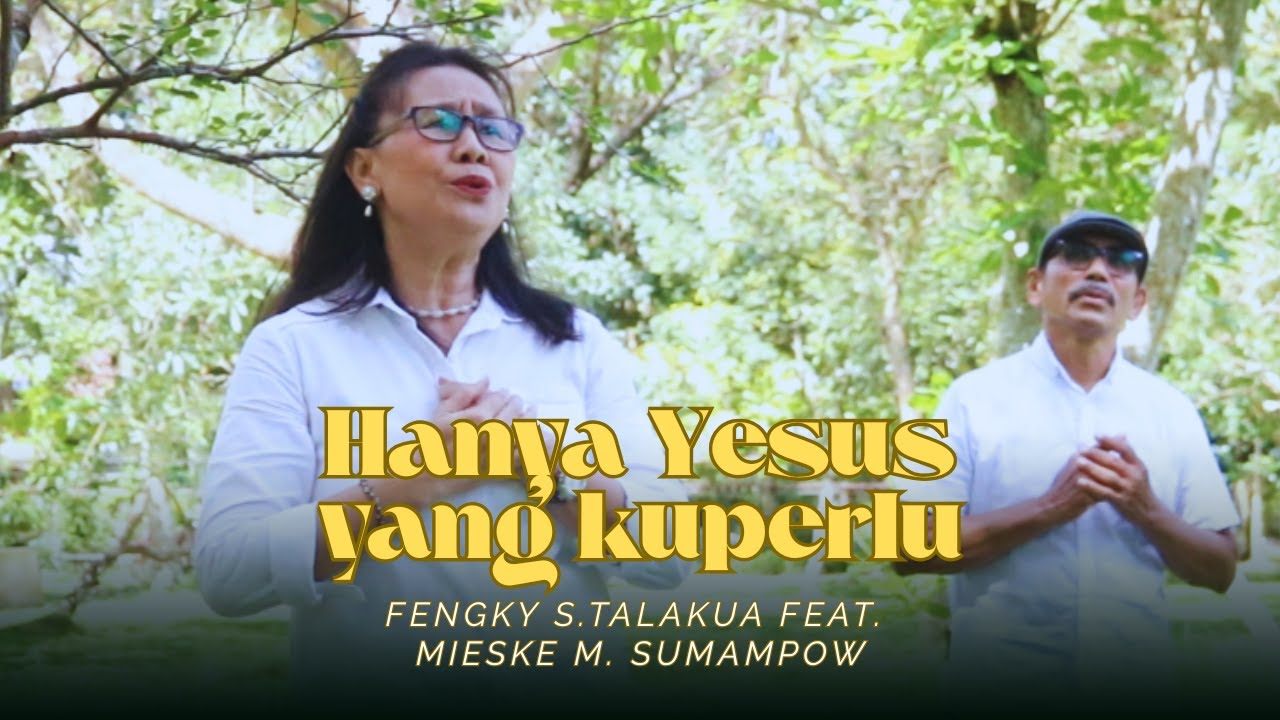 HANYA YESUS YANG KUPERLU - FENGKI FEAT MIESKE Cipt. Pdt. Elizabeth Kundiman-Maury | Lagu Rohani 2025