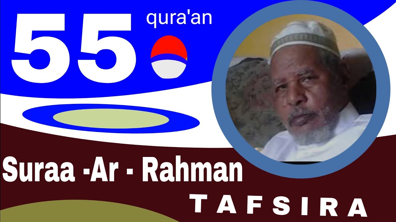 Shek Mohammed Rashad  tafsiira quraana afaan oromoo 55 Suuraa Ar Rahman@quranoromo
