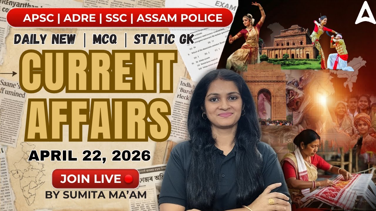 22 April 2026 Current Affairs Today | Daily Current Affairs in Assamese | By Sumita Ma'am