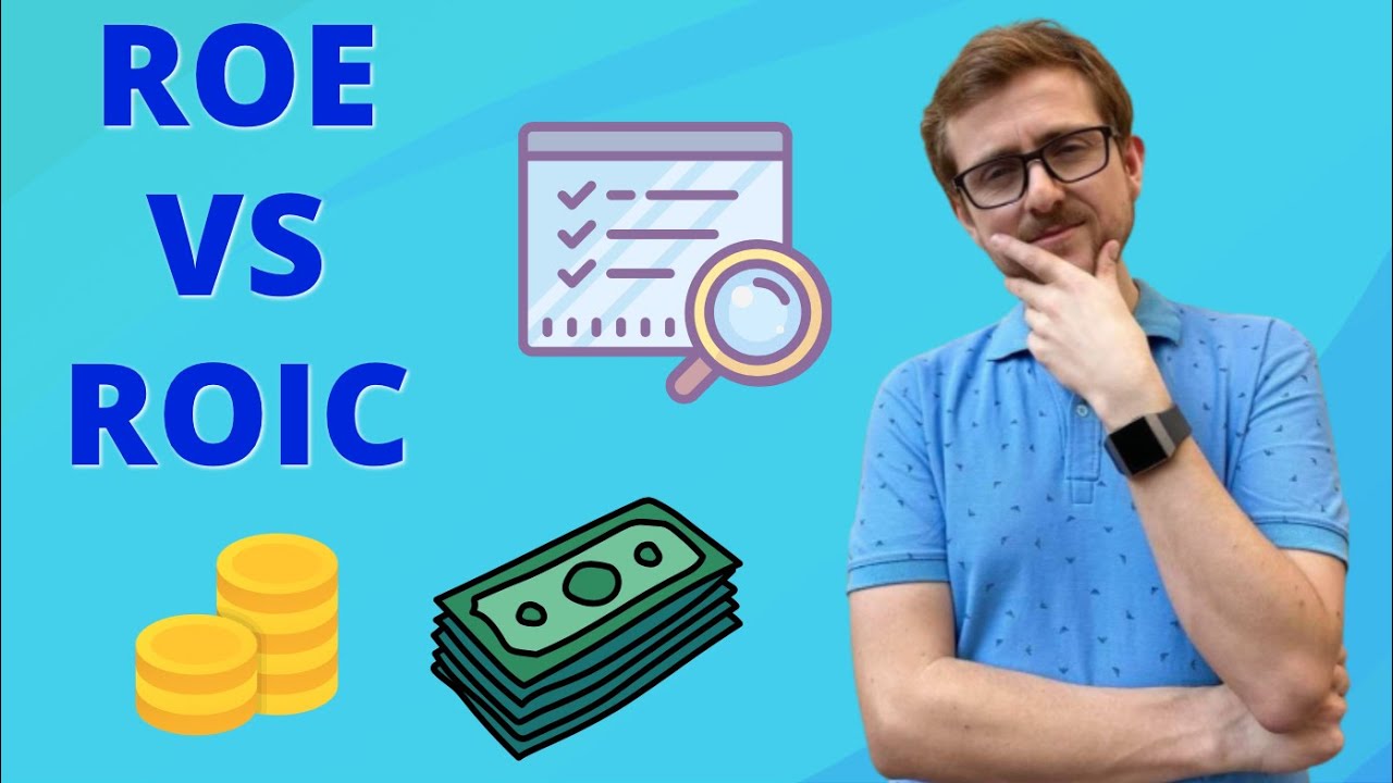 Return on Equity (ROE) vs Return on Invested Capital (ROIC)