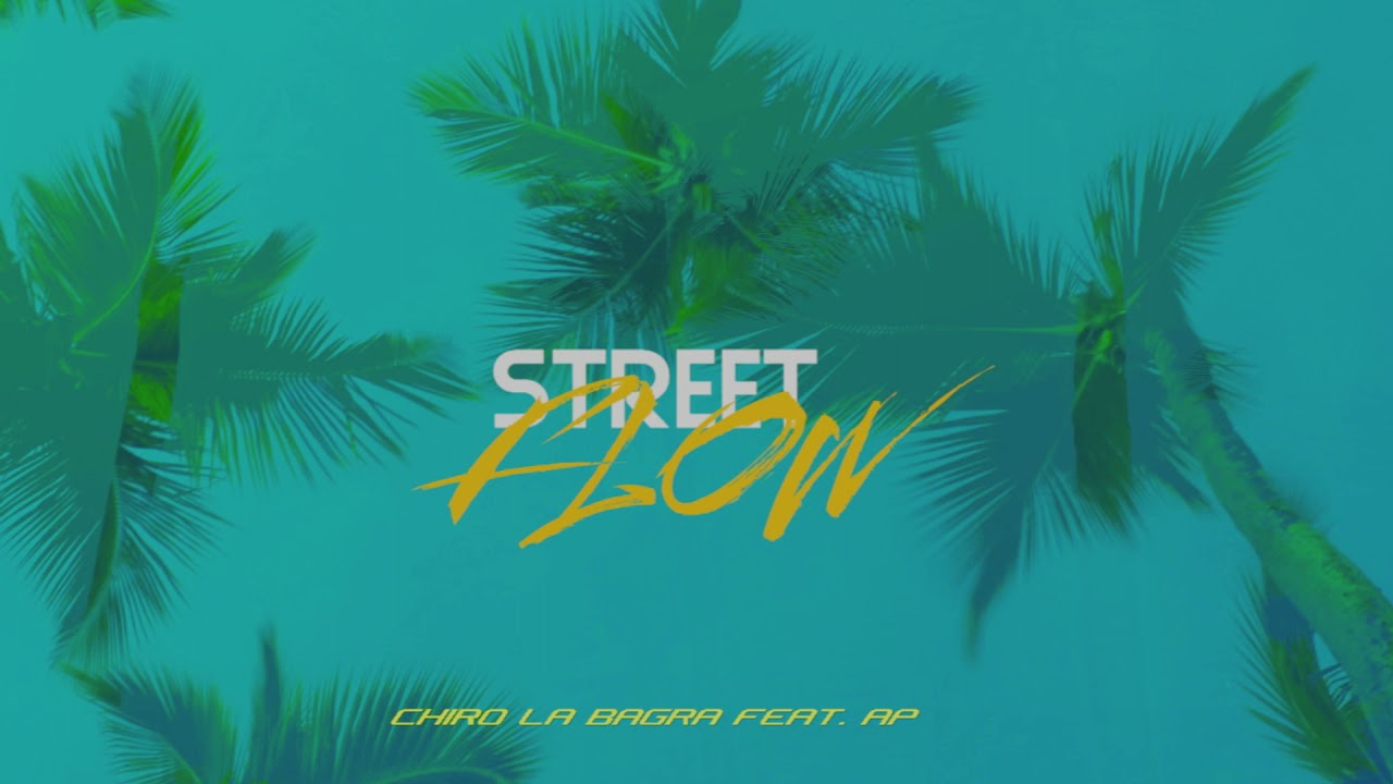Chiro La Bagra Ft. AP - Street Flow 🌴