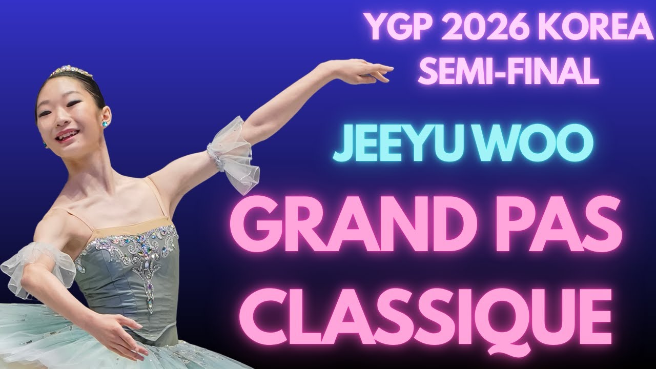 Jeeyu Woo - YGP 2026 Korea Semi-Final - 3rd Place Junior 2 Winner - Grand Pas Classique