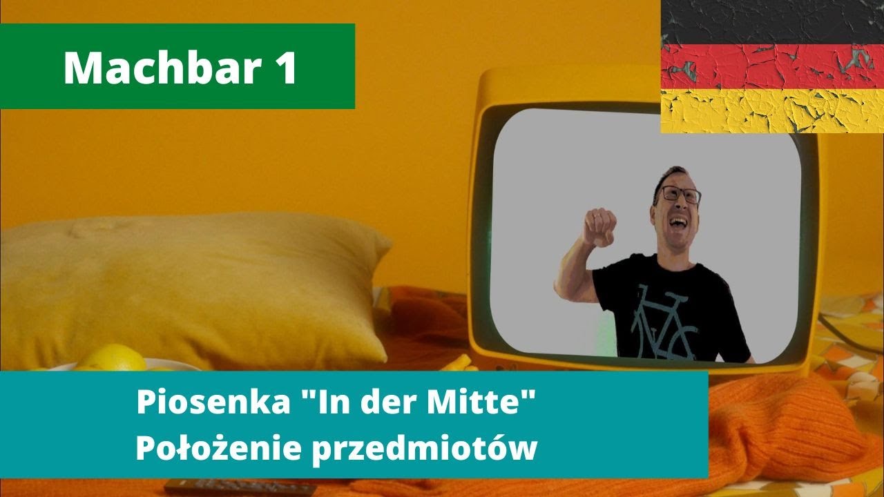 14. Piosenka "In der Mitte" - Położenie przedmiotów - Machbar 1