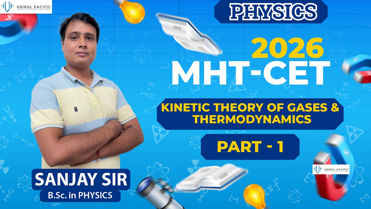 MHT - CET  || KINETIC THEORY OF GASES & THERMODYNAMICS || PART - 1 || 2026 || PHYSICS || SANJAY SIR