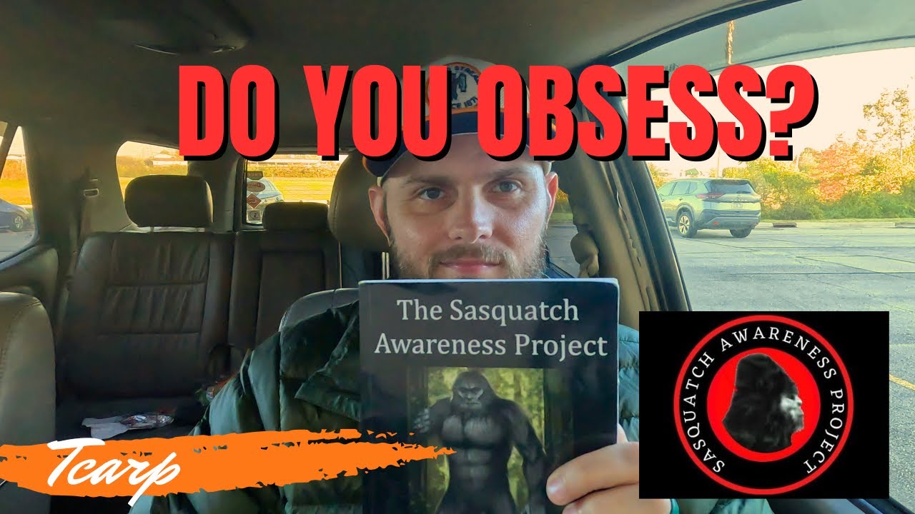 The Sasquatch Obsession ￼| The Sasquatch Awareness Project