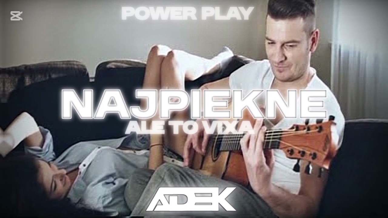 POWER PLAY - NAJPIEKNE ALE TO VIXA ( DJ ADEK )  