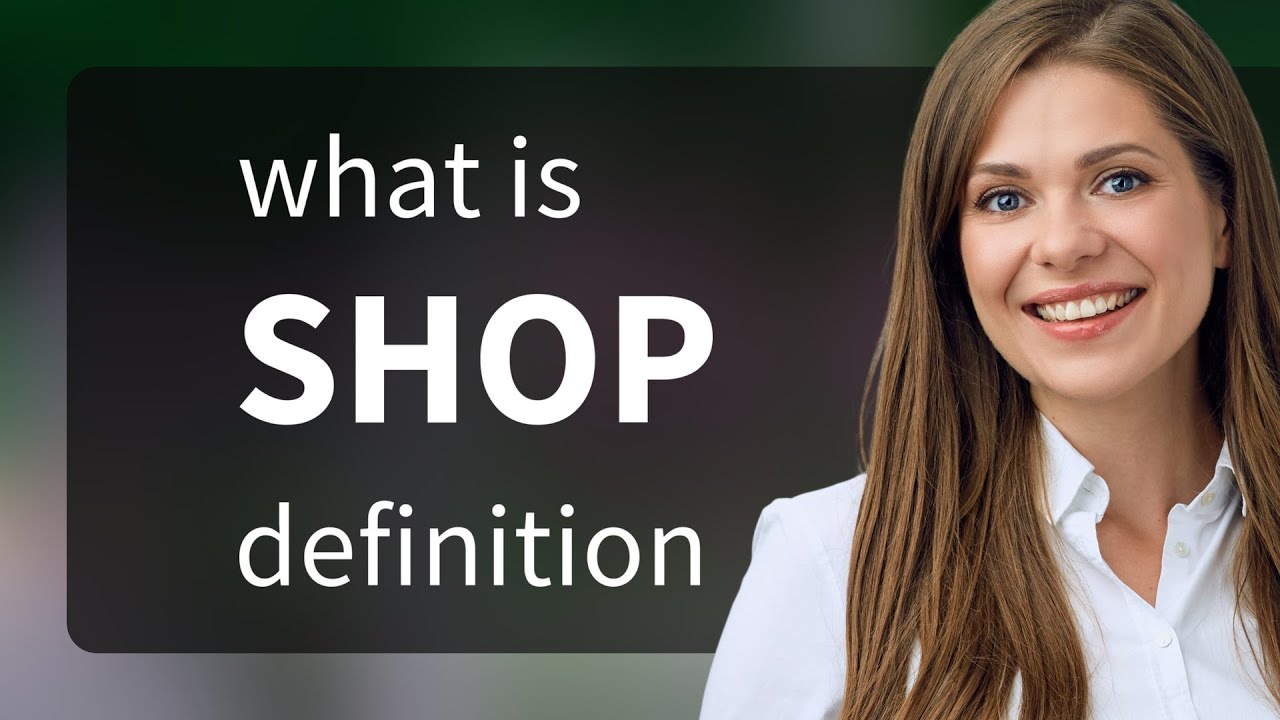 Shop &bull; what is SHOP definition