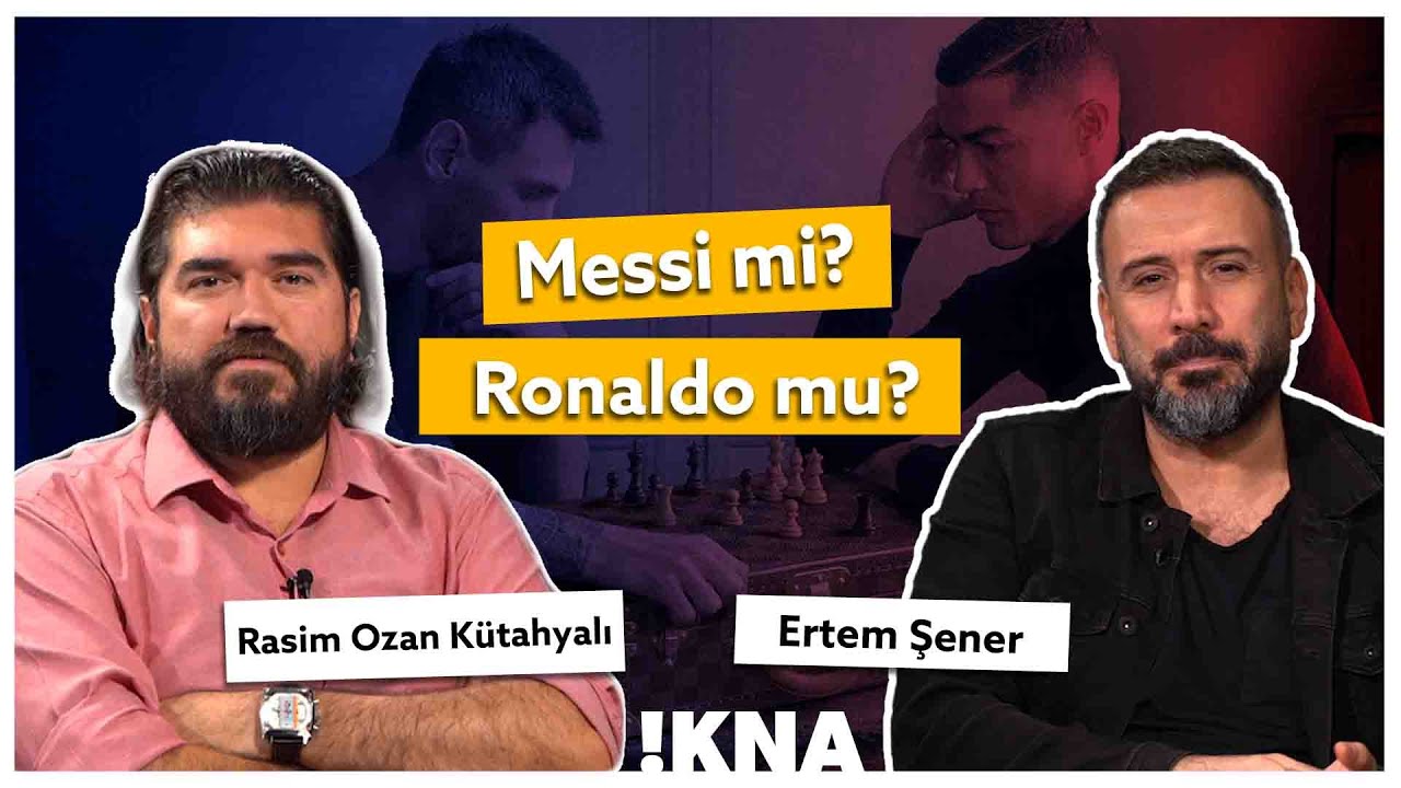 Messi mi Ronaldo mu? Rasim Ozan Kütahyalı vs Ertem Şener