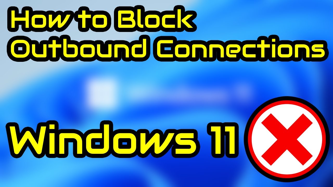 How To Block Outbound Connections With Windows Firewall