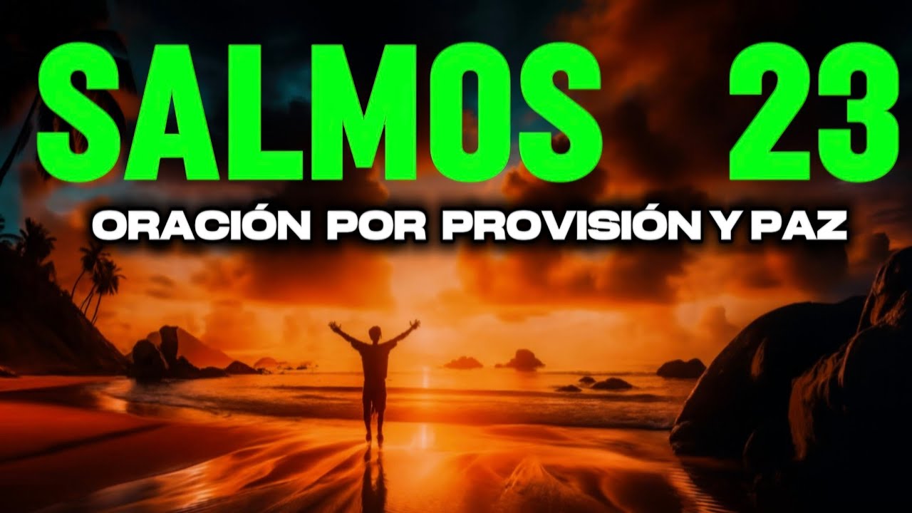 ORACIÓN DE LA MAÑANA, SALMOS 23 ,TU NESECIDADES SERAN SÚPLIDAS Y TENDRAS PAZ