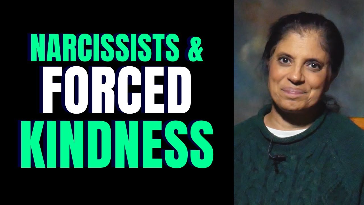 Narcissists and forced kindness