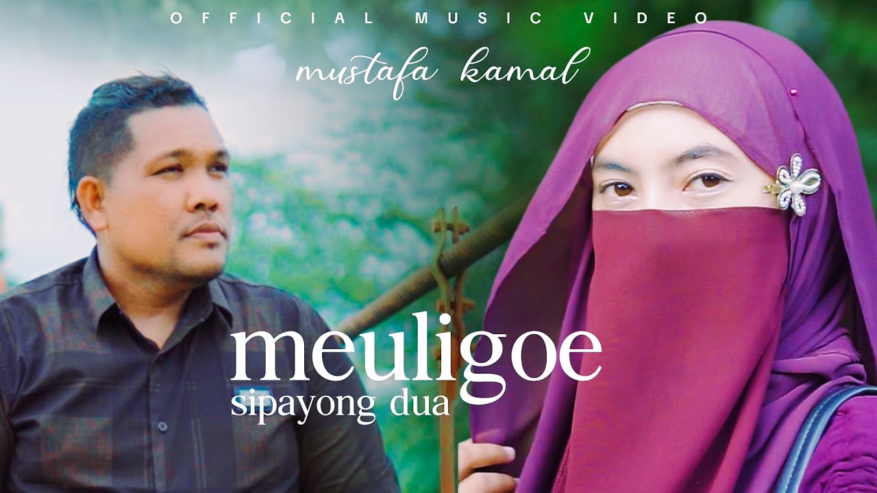 Mustafa Kamal - MEULIGOE SIPAYONG DUA (Official Music Video)