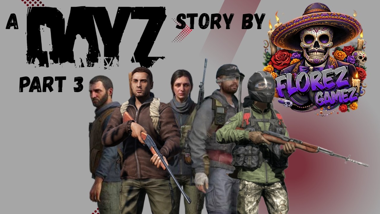 Expanding Our Squad - A DayZ Story - Part 3 