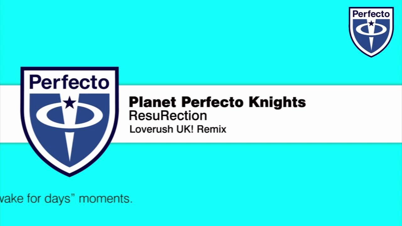Planet Perfecto Knights - ResuRection (Loverush UK! Remix)