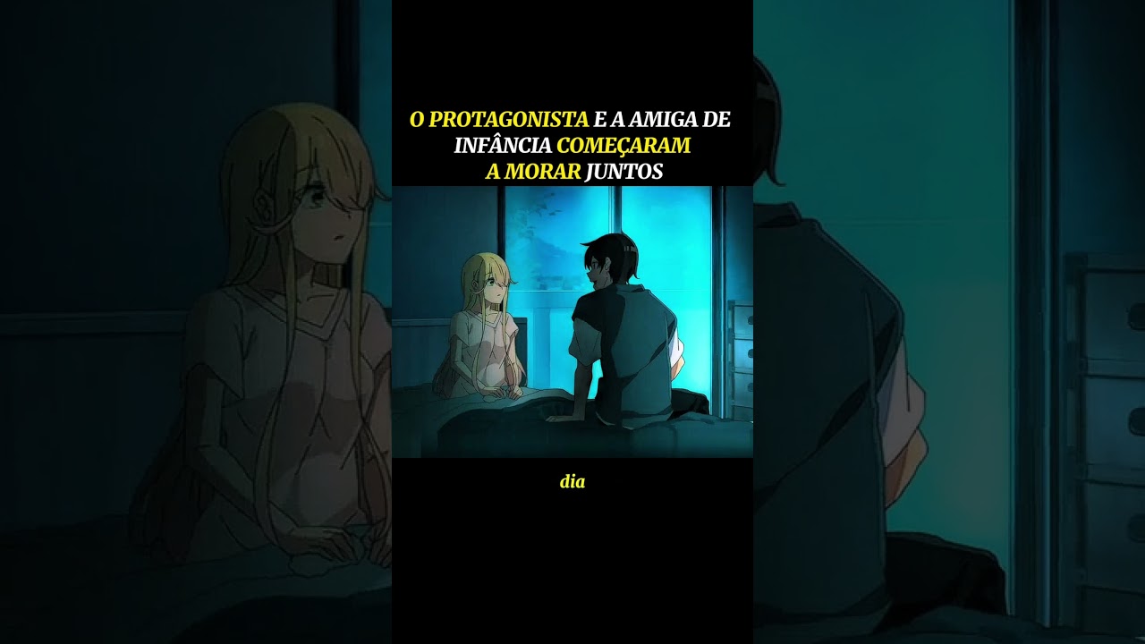 o protagonista e a amiga de infância começaram a morar juntos