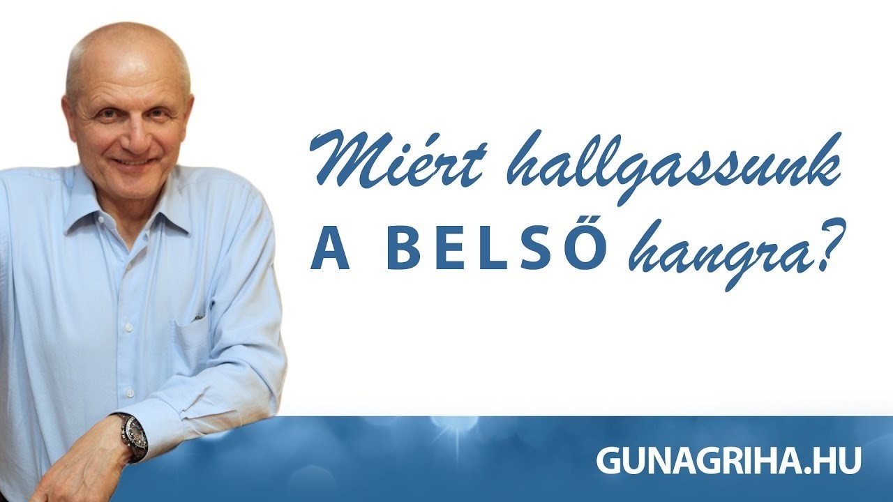 Ezért kéne mindig a belső hangra hallgatnunk | Gunagriha előadása - Makó, 2017.04.29