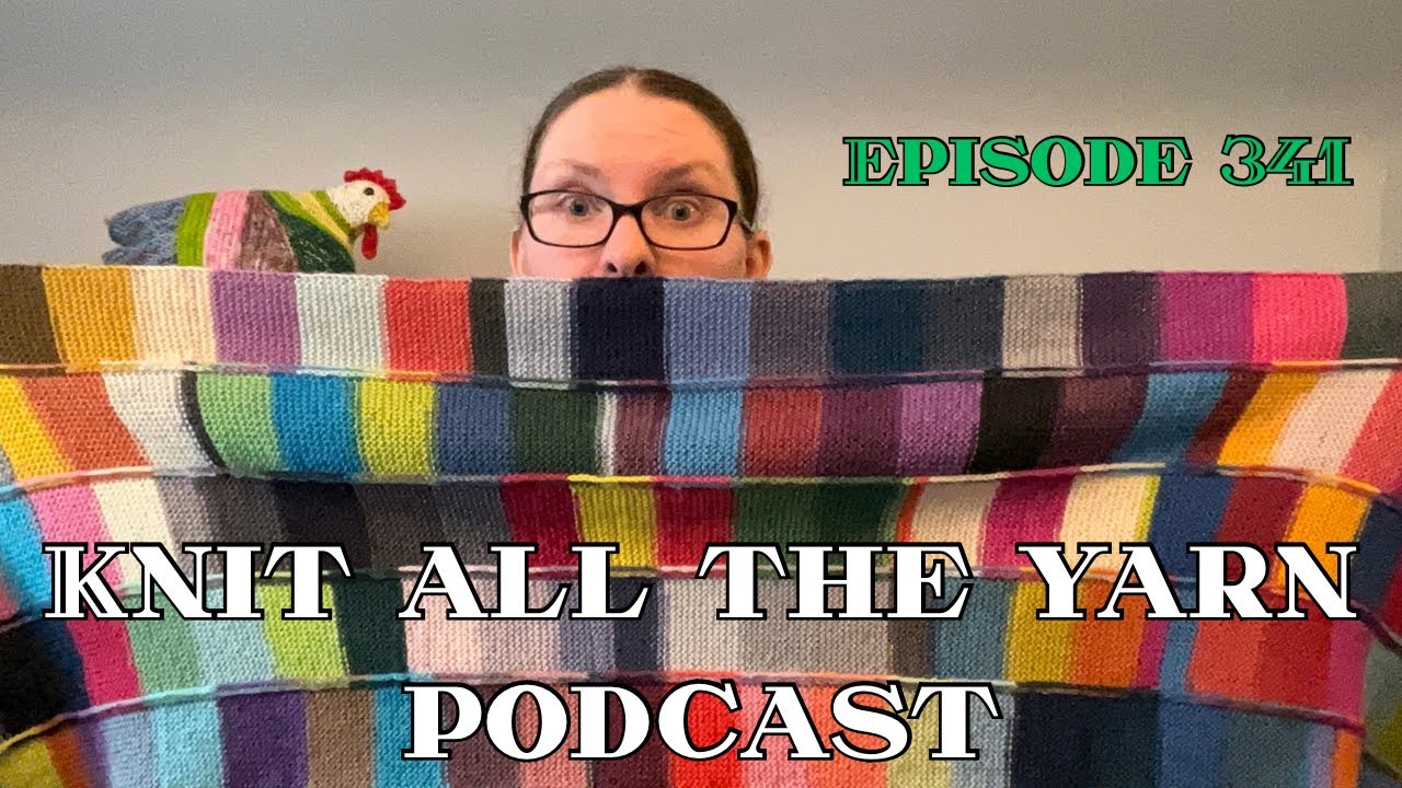 Knit All The Yarn 🧶 Episode 341