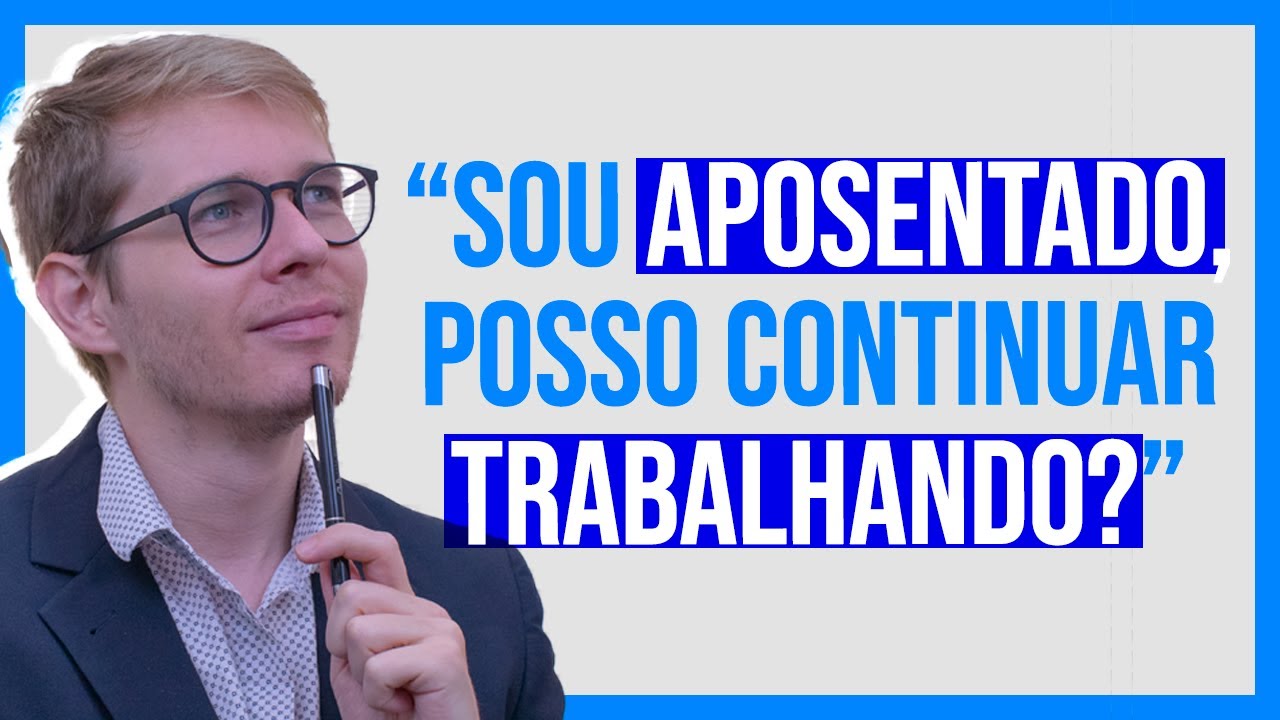 Quem é APOSENTADO pode CONTINUAR TRABALHANDO?