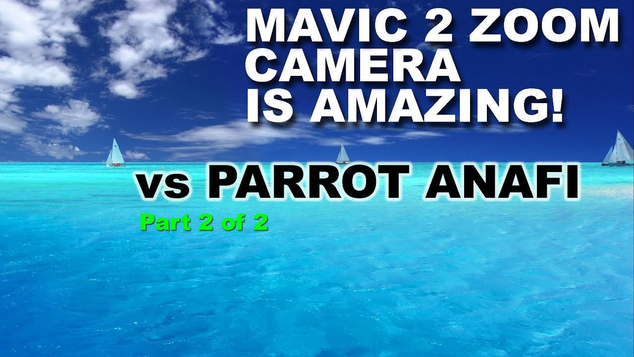 DJI Mavic 2 Zoom Camera vs PARROT ANAFI.  Part 2 of 2
