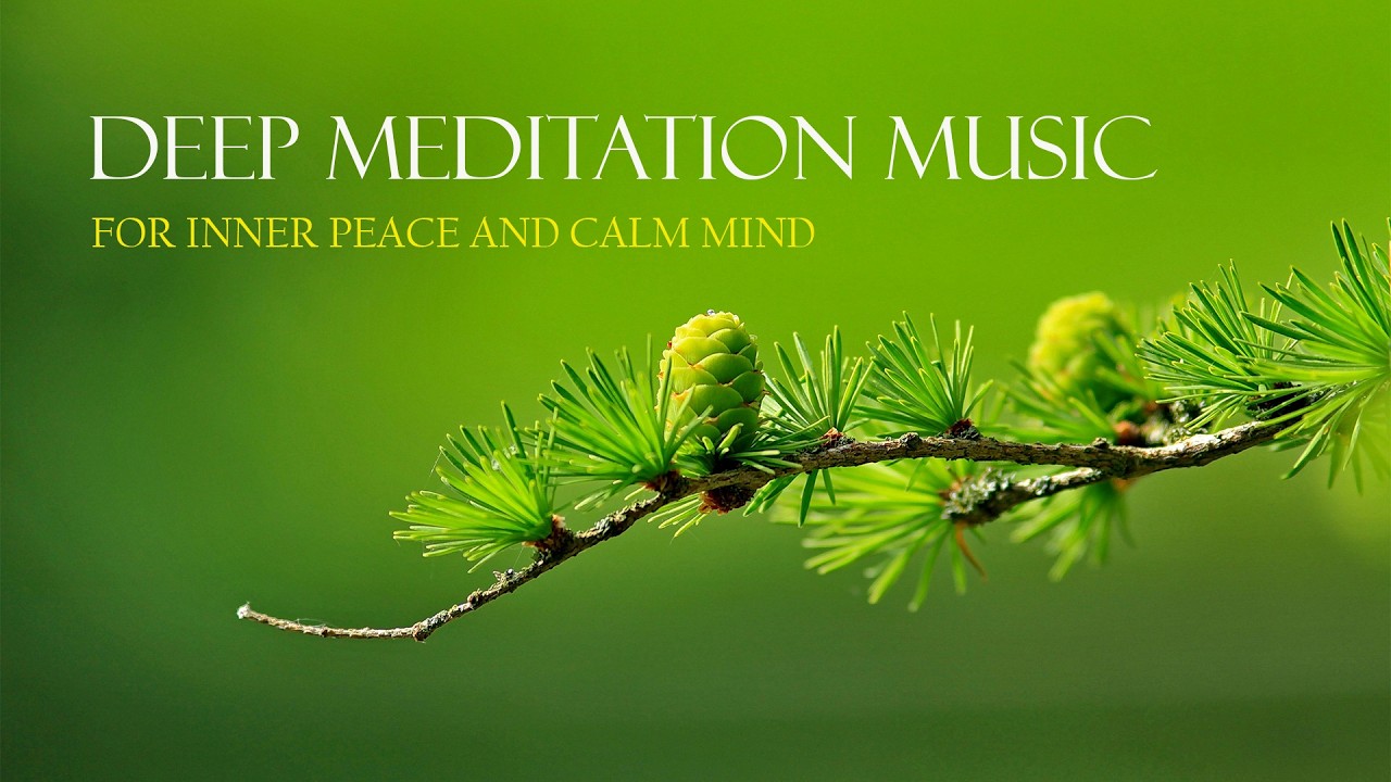 Deep Meditation Music For Inner Peace And Calm Mind