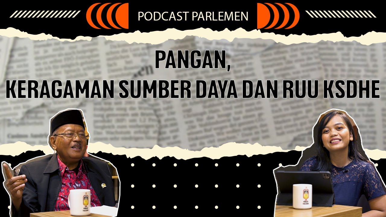 KEDAULATAN PANGAN DAN RUU KONSERVASI SUMBER DAYA HAYATI DAN EKOSISTEMNYA #PodcastParlemen