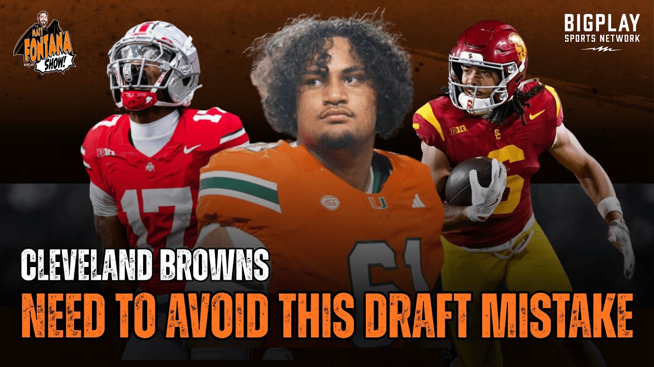 The Cleveland Browns Can't Afford To Make This MASSIVE Mistake In The 2026 NFL Draft | Fontana Show