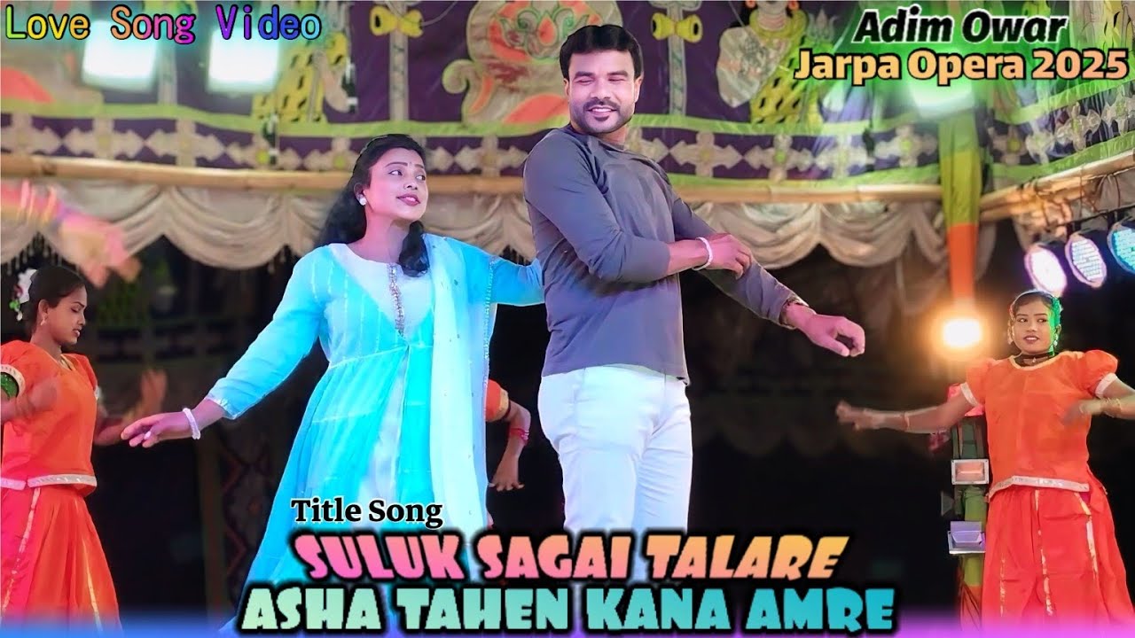 Adim Owar Jarpa Opera 2025 | Suluk Sagai Talare Asha Tahen Kana Amre | title song | love song video