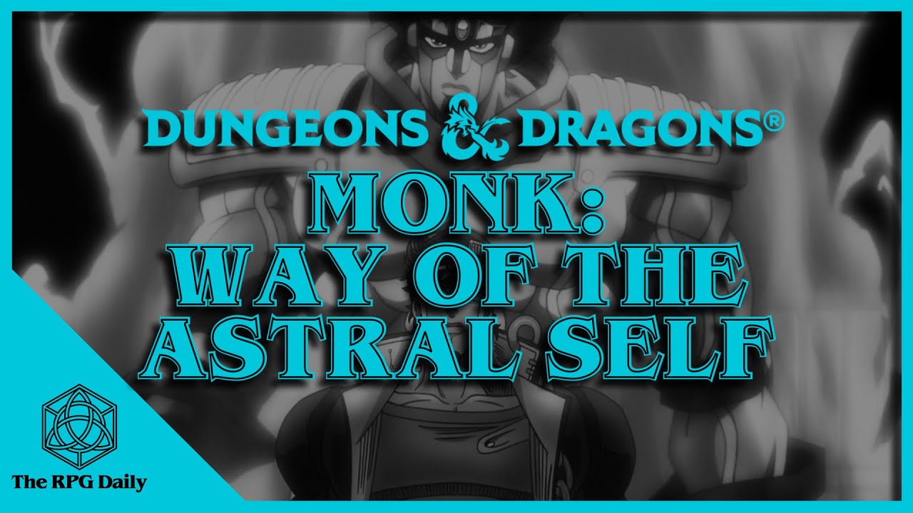 What is the Way of the Astral Self? Monks in Dungeons & Dragons