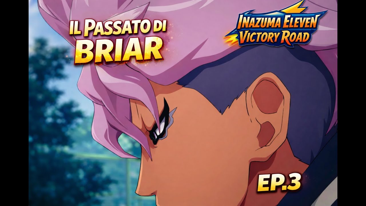 Il Passato di Briar (Inazuma Eleven Victory Road Mod. Storia Ep.3)