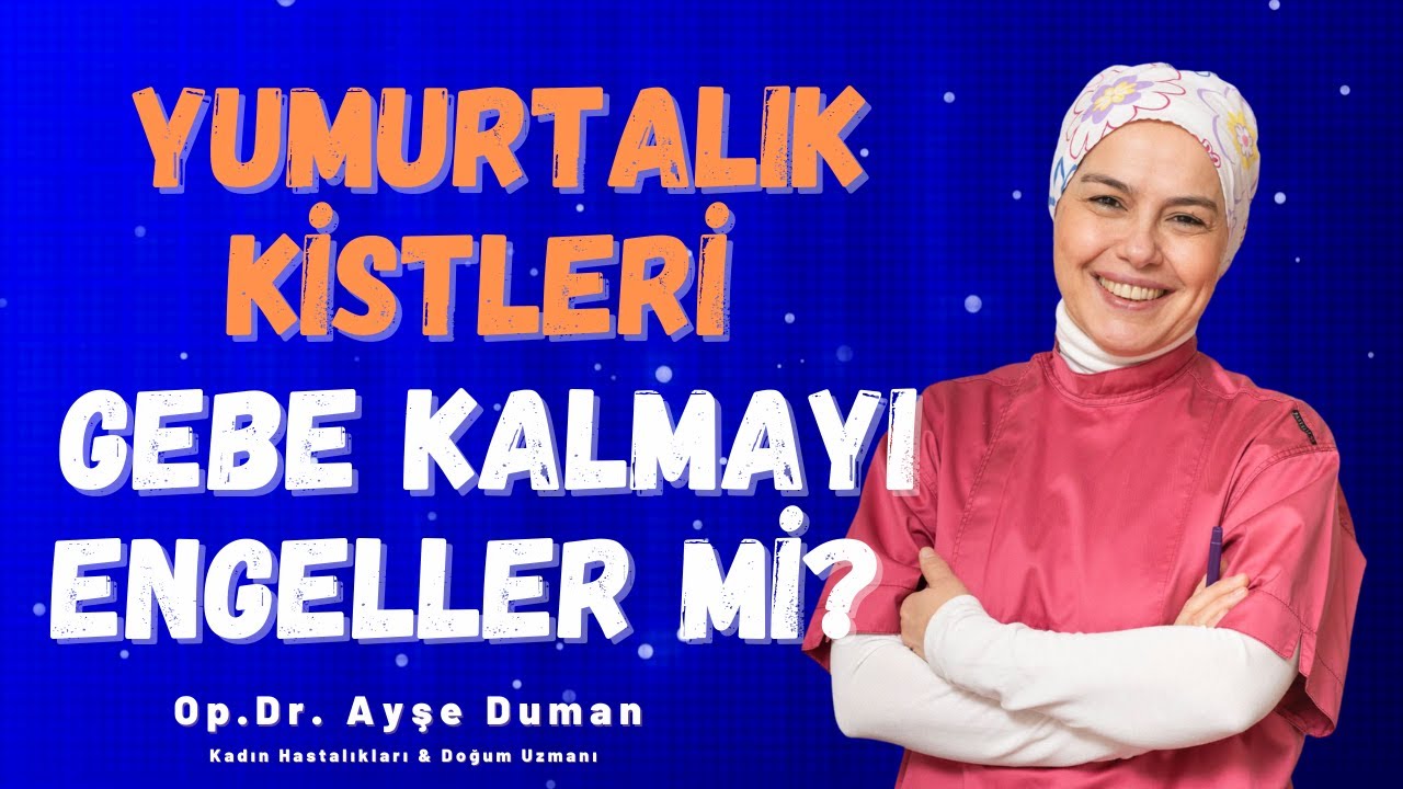 Yumurtalık Kistleri Gebe Kalmayı Engeller Mi?