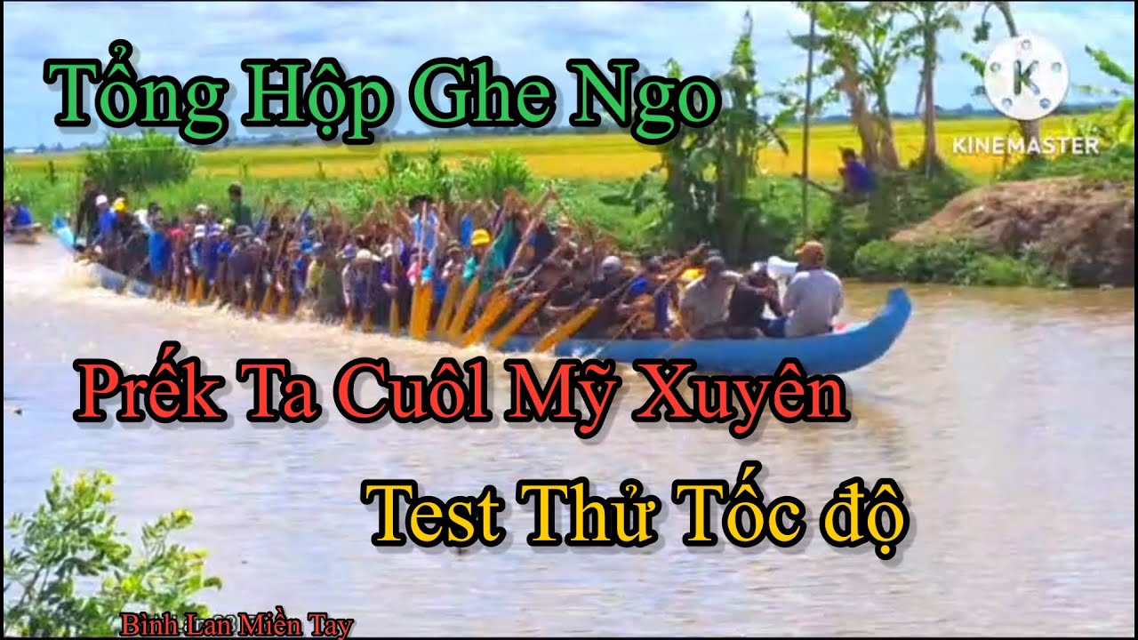 Tổng Hộp Ghe Ngo Prếk Ta Cuôl Mỹ Xuyên Test Thử Tốc độ (BLMT)