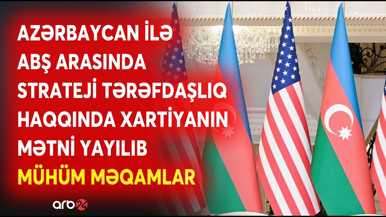 TƏCİLİ! Azərbaycan ilə ABŞ arasında Strateji Tərəfdaşlıq haqqında Xartiyanın mətni yayldı - DETALLAR