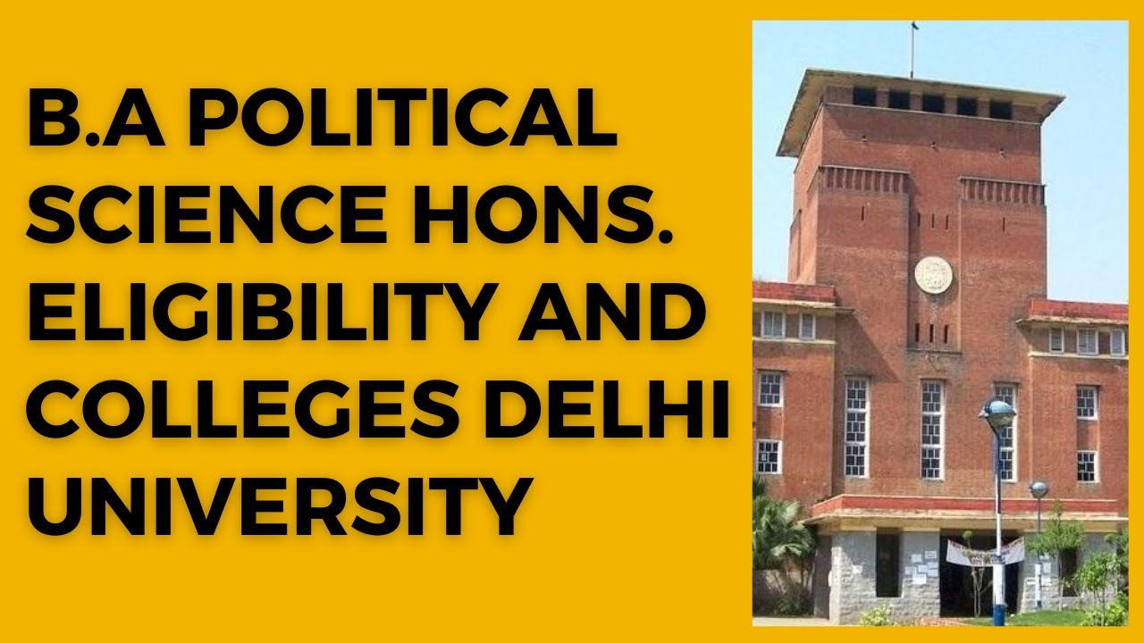 B.A Political Science Hons. Eligibility and Colleges Delhi University
