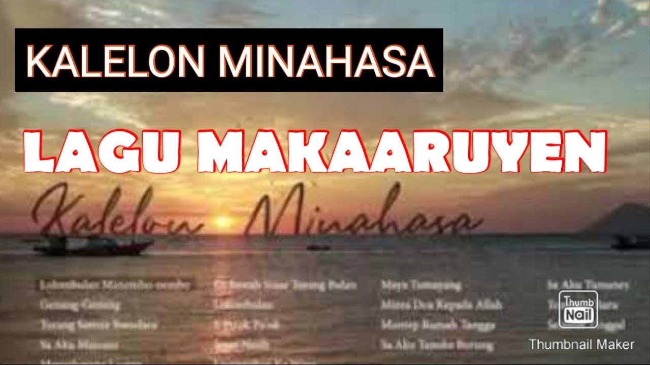 Kumpulan Lagu Makaaruyen, Kalelon Minahasa, Mama oh Papa, Lolong Bulan manembo-nembo, dll.