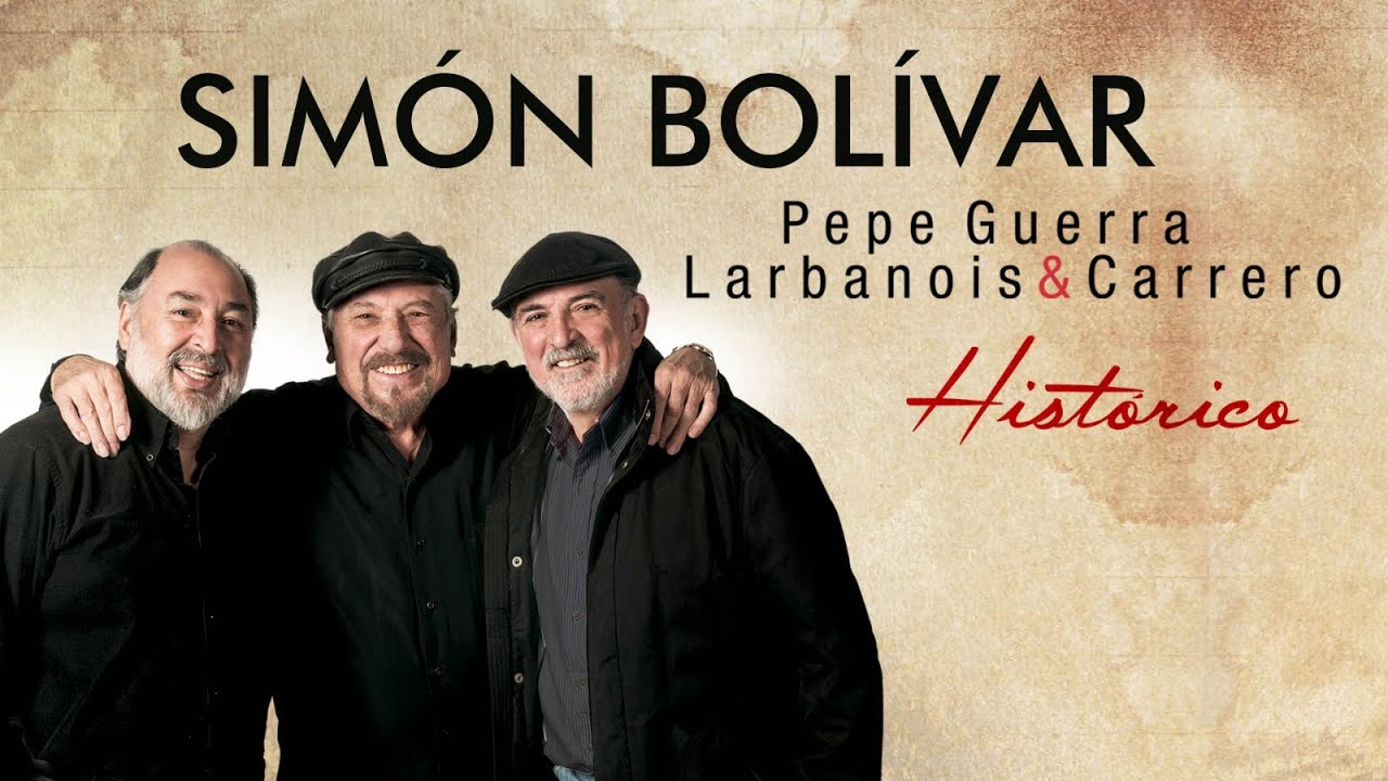 Simón Bolívar - Pepe Guerra, Larbanois & Carrero