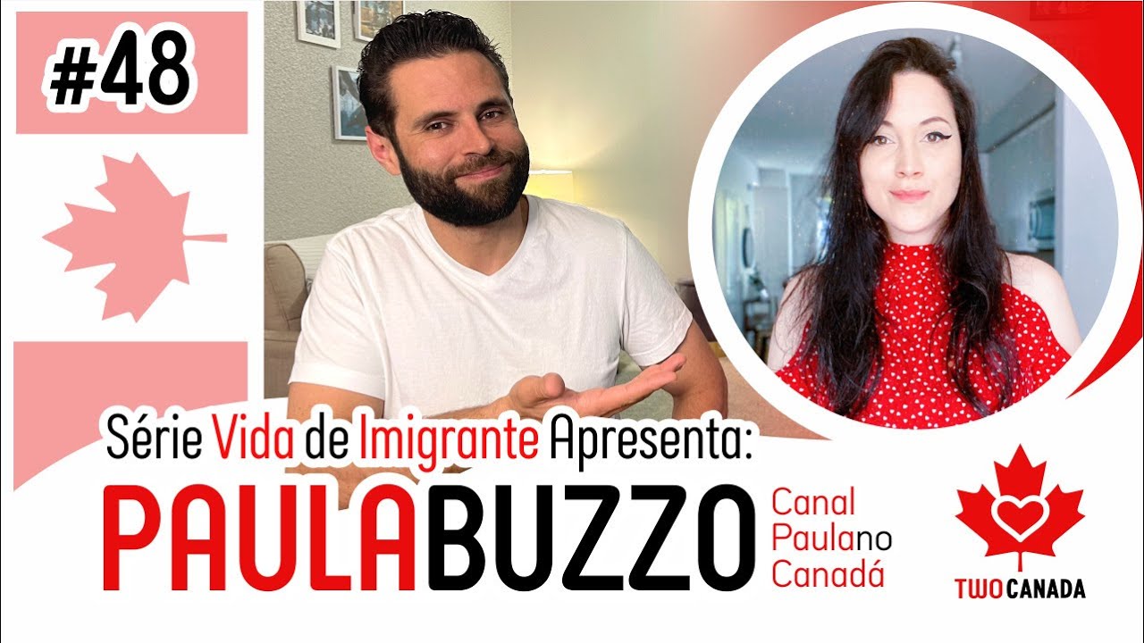 A Trajet&oacute;ria Internacional de Paula Buzzo (Paula no Canad&aacute;) - S&eacute;rie Vida de Imigrante - #48