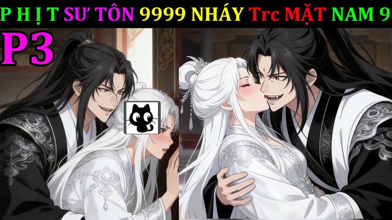 SƯ TÔN THIÊN VỊ NAM 9 ÉP TA CHỚT, TRÙNG SINH LÀM NGHỊCH ĐỒ SÔNG SƯ! FULL P3