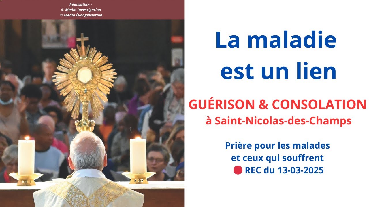 GUÉRISON & CONSOLATION/Prière des malades : La maladie est un lien