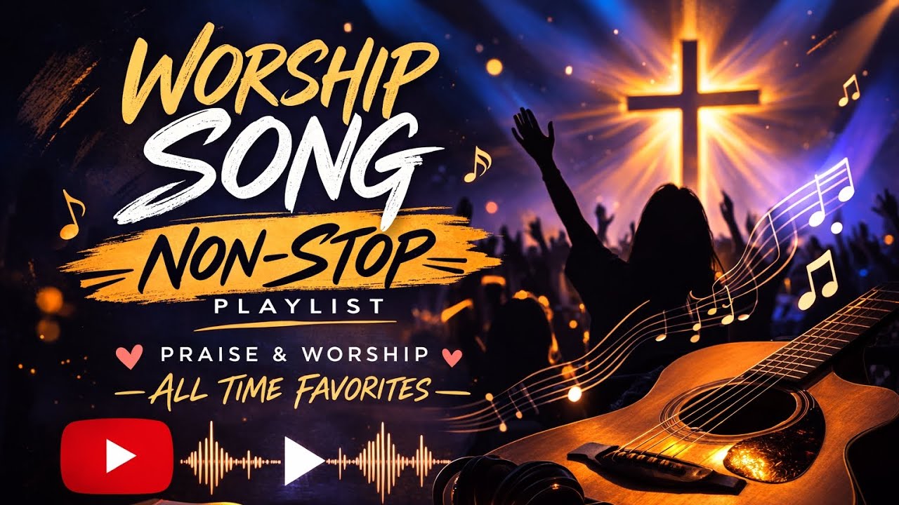 Worship Songs Non-Stop Playlist | Praise & Worship Music for Prayer, Sleep & Relaxation