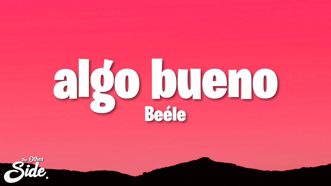 Beéle - algo bueno (Letra/Lyrics)