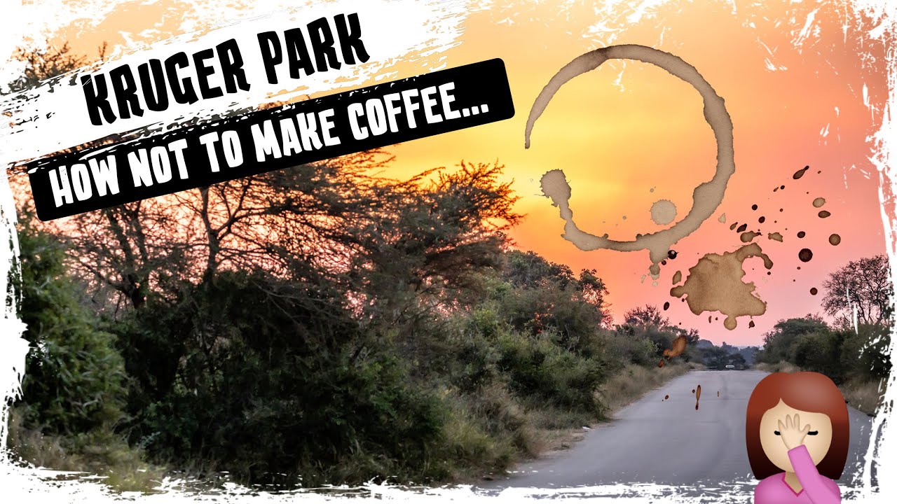 Kruger National Park - Episode 1 WE'RE CLEARLY OUT OF CAMPING PRACTICE!!!