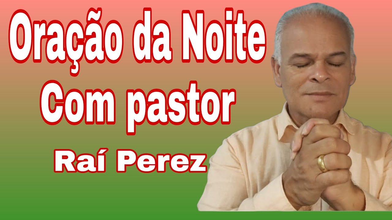 Ora&ccedil;&atilde;o Com Pastor Ra&iacute; Perez