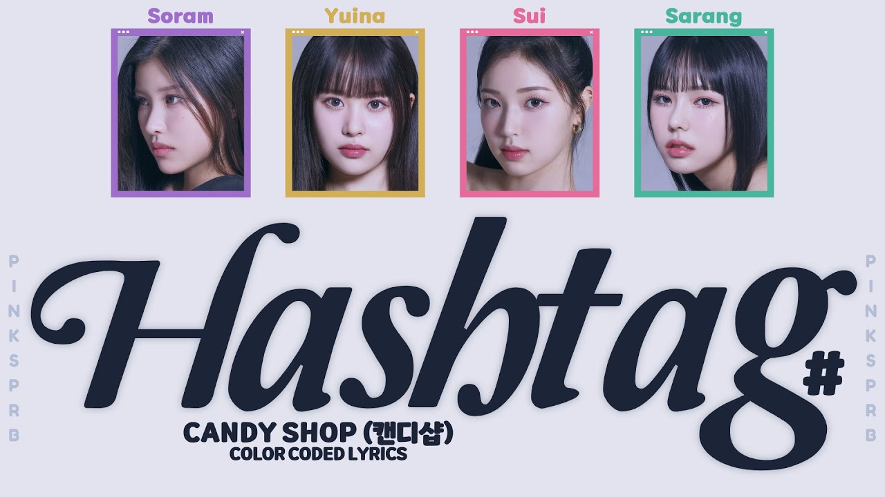 Candy Shop (캔디샵) Hashtag# [Color Coded Lyrics | Rom / Han / Eng]